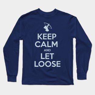 Keep Calm and Let Loose Long Sleeve T-Shirt